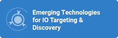 Emerging Technologies for IO Targeting & Discovery