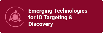 Emerging Technologies for IO Targeting & Discovery