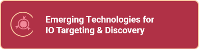 Emerging Technologies for IO Targeting & Discovery